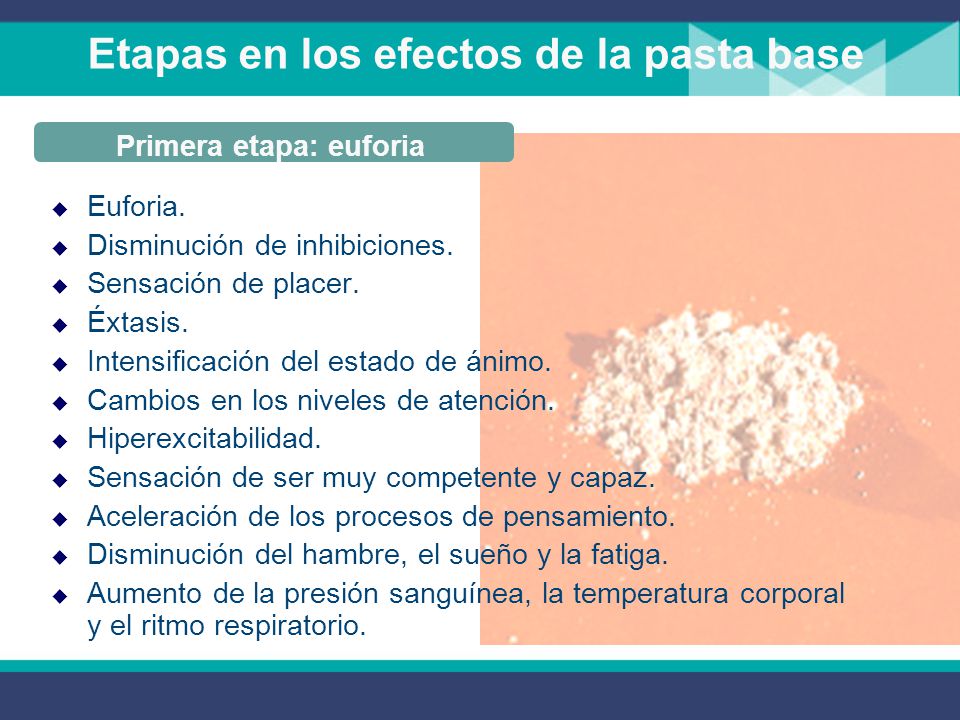 Etapas en los efectos de la pasta base Primera etapa: euforia