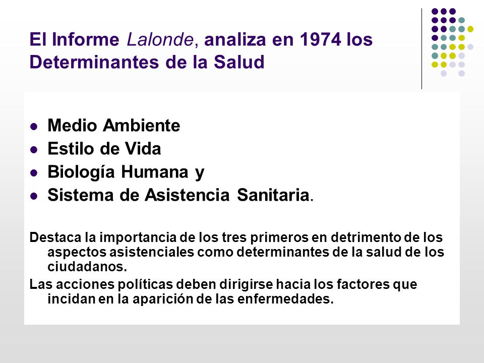 El Informe Lalonde, analiza en 1974 los Determinantes de la Salud