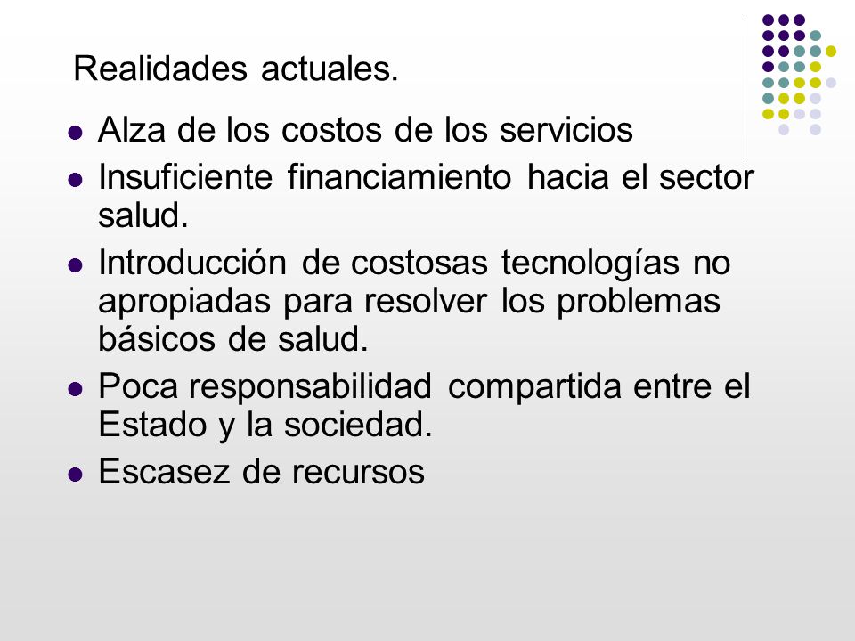 Realidades actuales. Alza de los costos de los servicios. Insuficiente financiamiento hacia el sector salud.