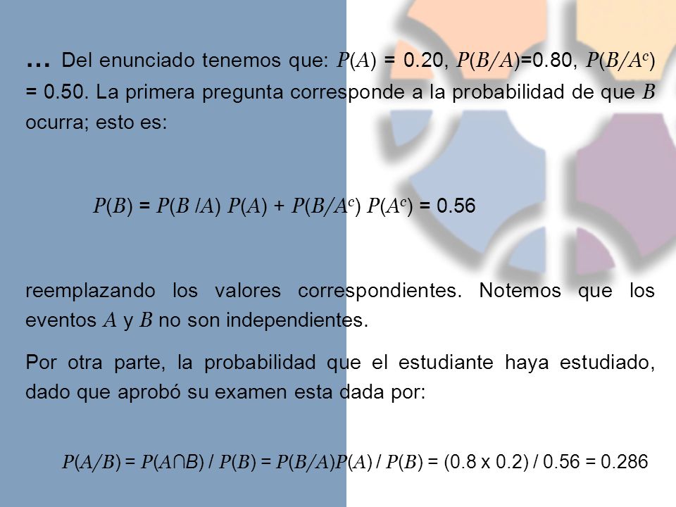 … Del enunciado tenemos que: P(A) = 0. 20, P(B/A)=0. 80, P(B/Ac) = 0