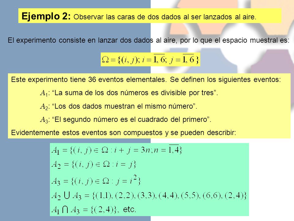 Ejemplo 2: Observar las caras de dos dados al ser lanzados al aire.
