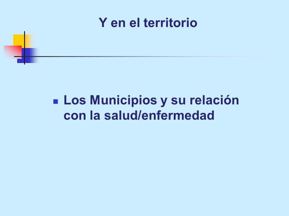 Y en el territorio Los Municipios y su relación con la salud/enfermedad