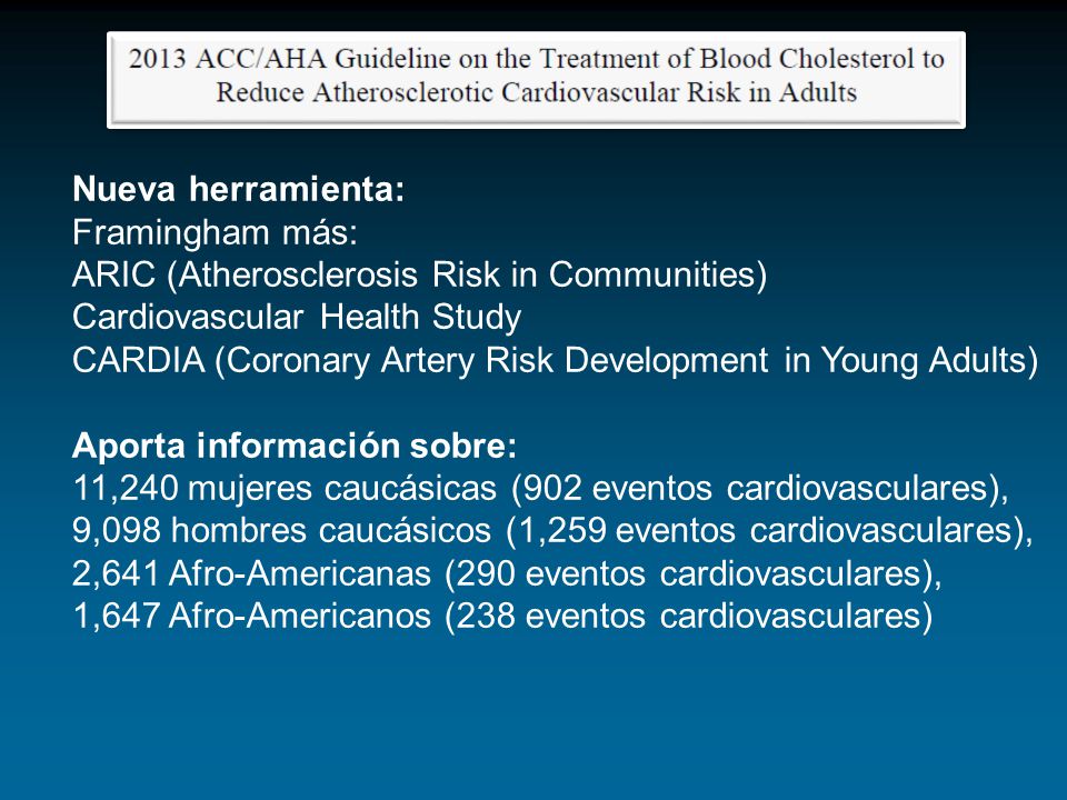 Nueva herramienta: Framingham más: ARIC (Atherosclerosis Risk in Communities) Cardiovascular Health Study.