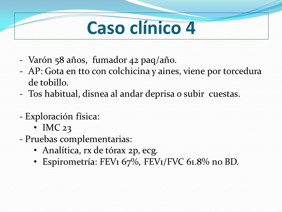 Caso clínico 4 Varón 58 años, fumador 42 paq/año.