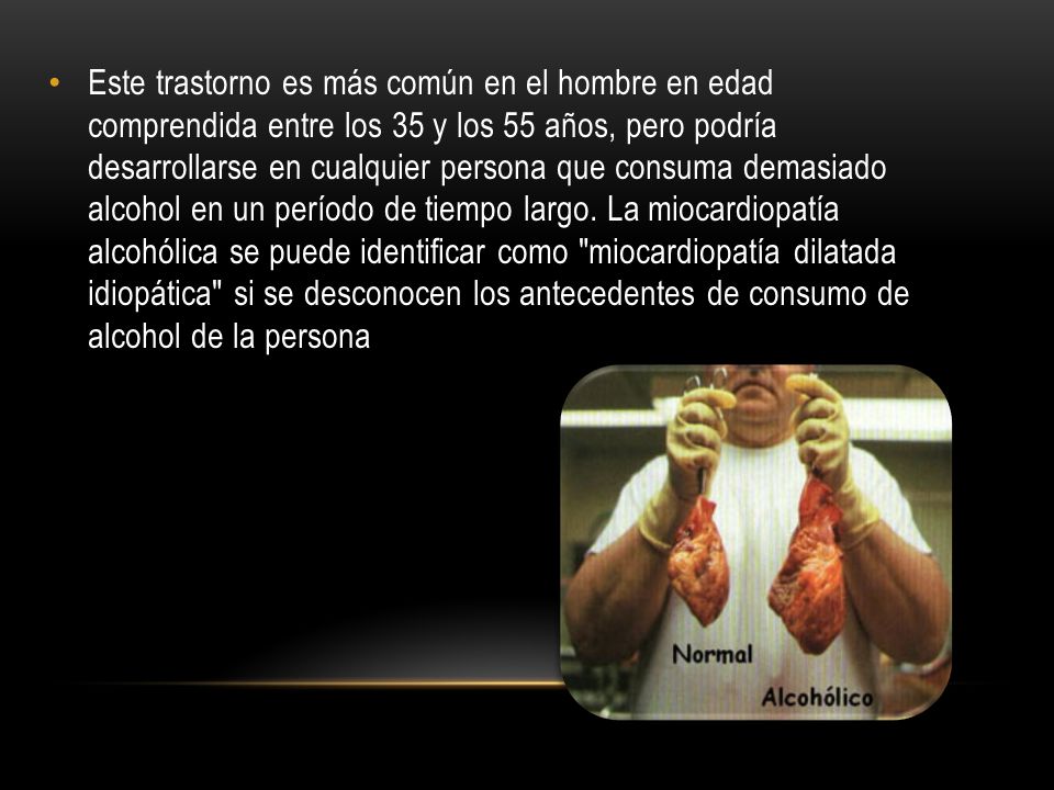 Este trastorno es más común en el hombre en edad comprendida entre los 35 y los 55 años, pero podría desarrollarse en cualquier persona que consuma demasiado alcohol en un período de tiempo largo.