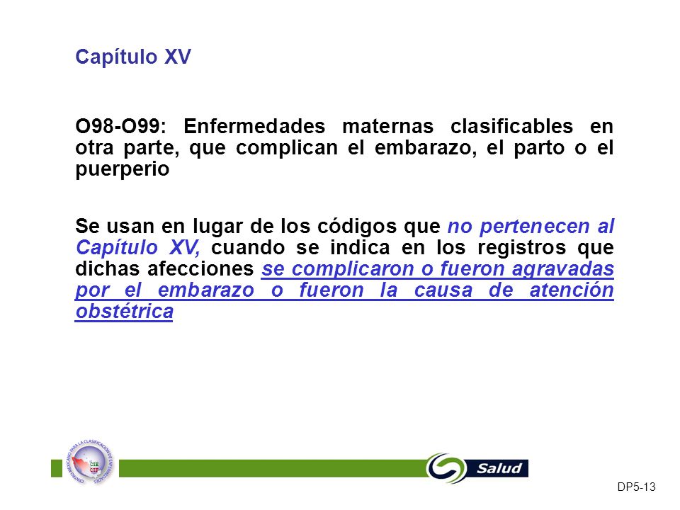 Capítulo XV O98-O99: Enfermedades maternas clasificables en otra parte, que complican el embarazo, el parto o el puerperio.