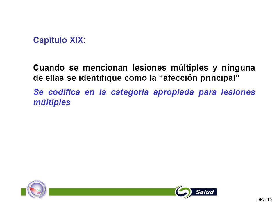 Se codifica en la categoría apropiada para lesiones múltiples