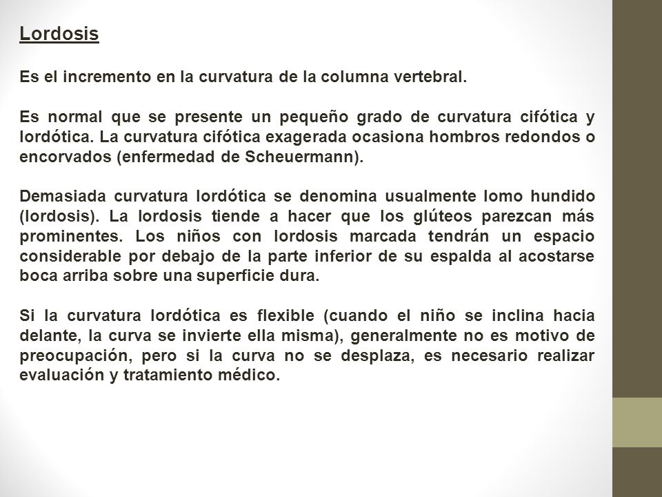 Lordosis Es el incremento en la curvatura de la columna vertebral.