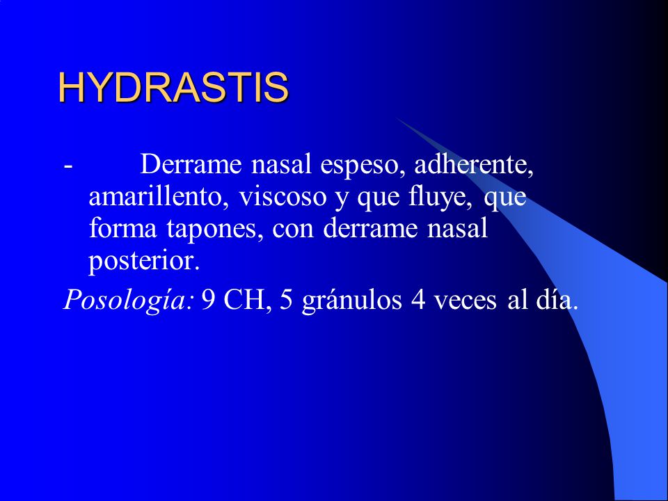 HYDRASTIS - Derrame nasal espeso, adherente, amarillento, viscoso y que fluye, que forma tapones, con derrame nasal posterior.