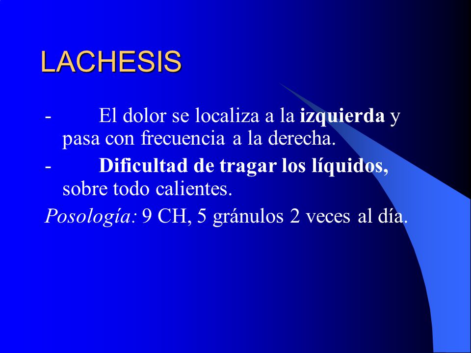 LACHESIS - El dolor se localiza a la izquierda y pasa con frecuencia a la derecha.