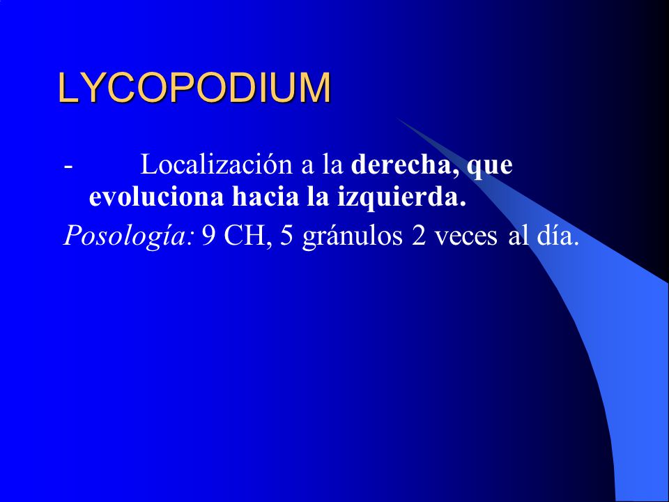 LYCOPODIUM - Localización a la derecha, que evoluciona hacia la izquierda.