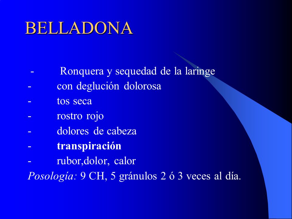 BELLADONA - Ronquera y sequedad de la laringe - con deglución dolorosa