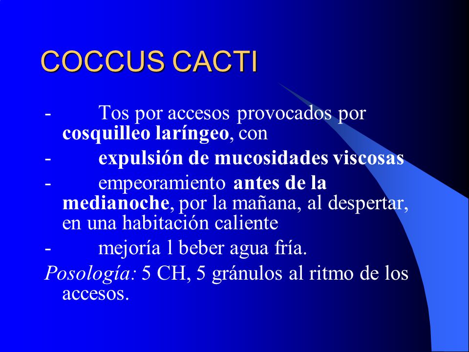 COCCUS CACTI - Tos por accesos provocados por cosquilleo laríngeo, con