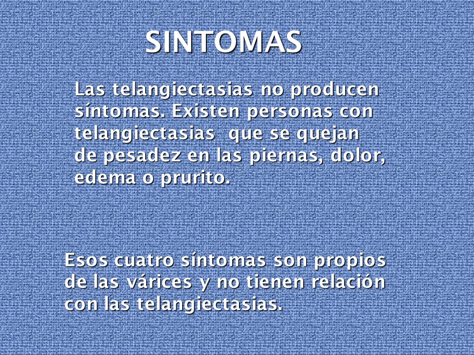 SINTOMAS Las telangiectasias no producen