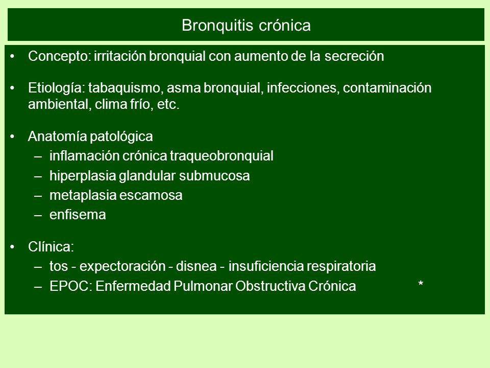 Bronquitis crónica Concepto: irritación bronquial con aumento de la secreción.