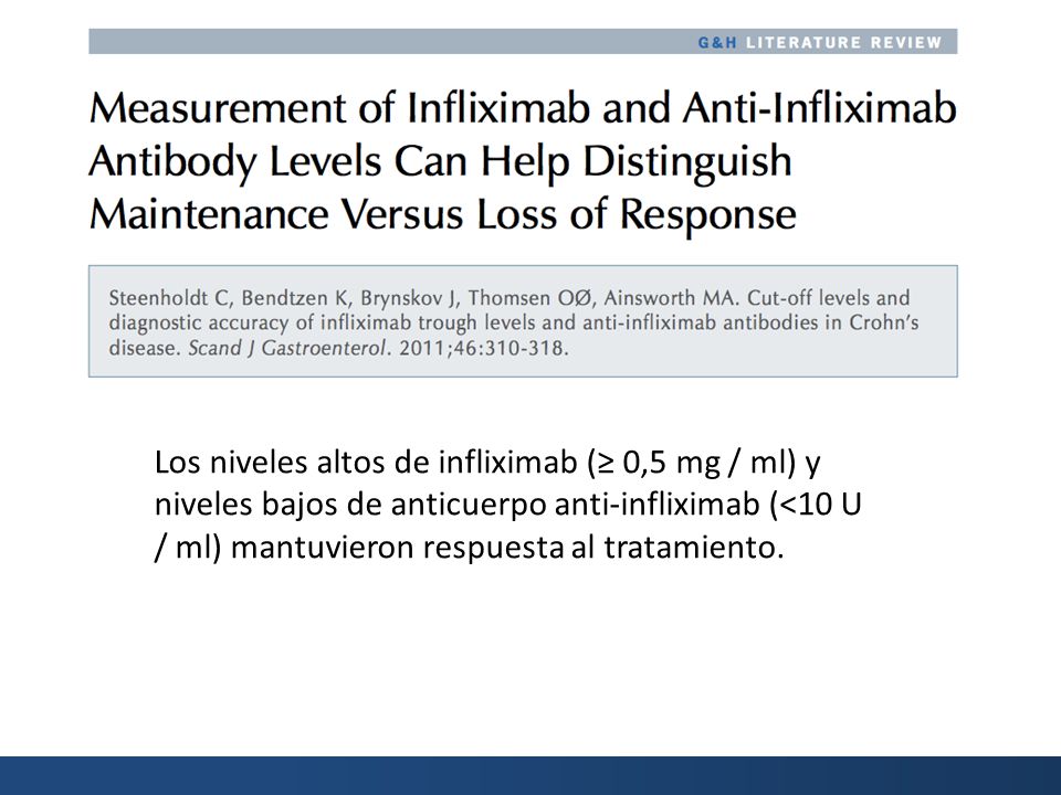 Los niveles altos de infliximab (≥ 0,5 mg / ml) y niveles bajos de anticuerpo anti-infliximab (<10 U / ml) mantuvieron respuesta al tratamiento.