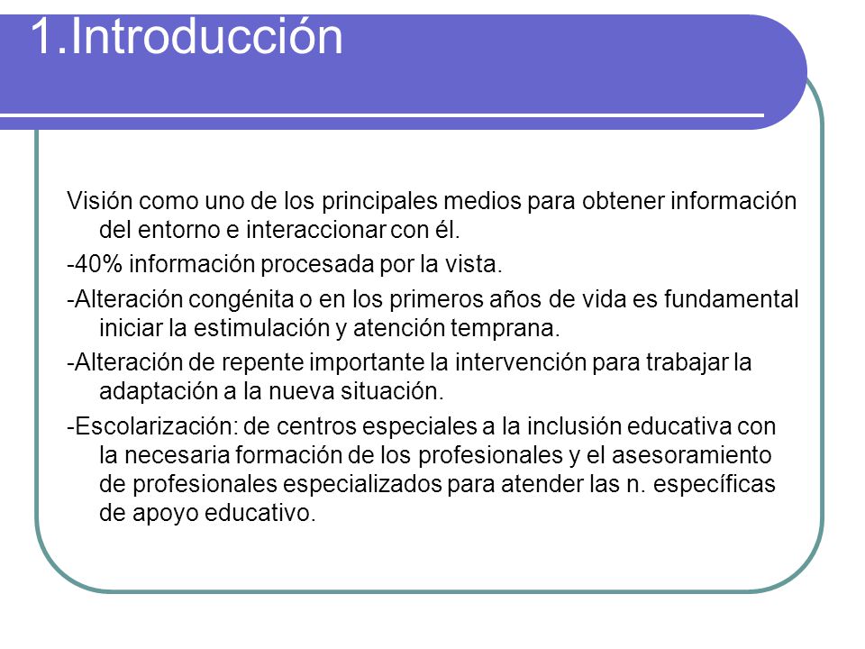1.Introducción Visión como uno de los principales medios para obtener información del entorno e interaccionar con él.