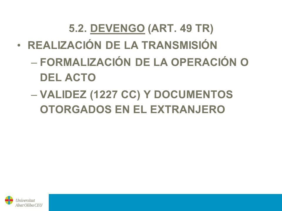 5.2. DEVENGO (ART. 49 TR) REALIZACIÓN DE LA TRANSMISIÓN. FORMALIZACIÓN DE LA OPERACIÓN O DEL ACTO.