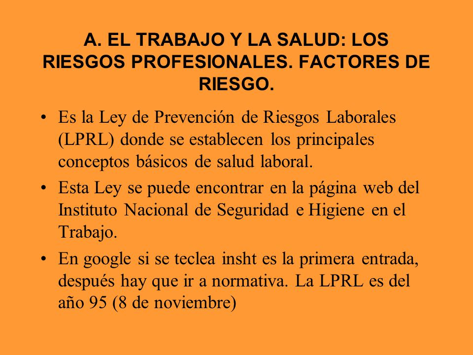 A. EL TRABAJO Y LA SALUD: LOS RIESGOS PROFESIONALES. FACTORES DE RIESGO.