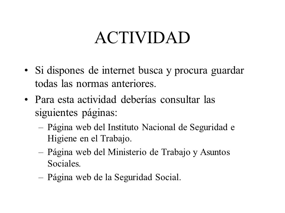 ACTIVIDAD Si dispones de internet busca y procura guardar todas las normas anteriores.