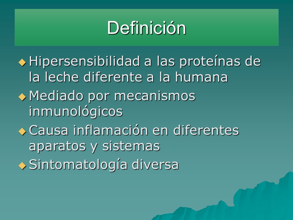 Definición Hipersensibilidad a las proteínas de la leche diferente a la humana. Mediado por mecanismos inmunológicos.
