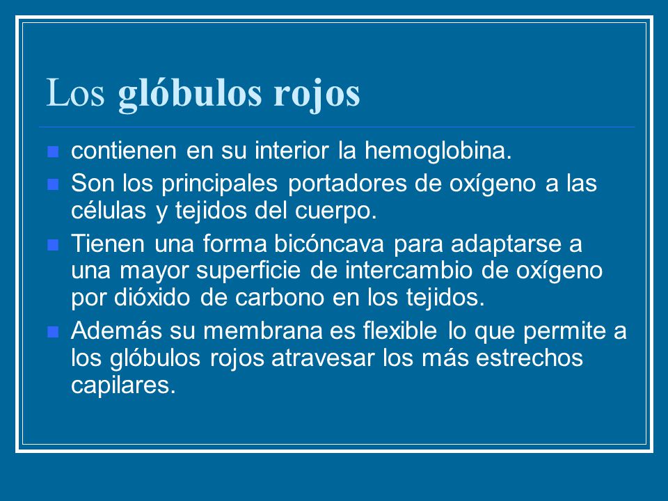 Los glóbulos rojos contienen en su interior la hemoglobina.