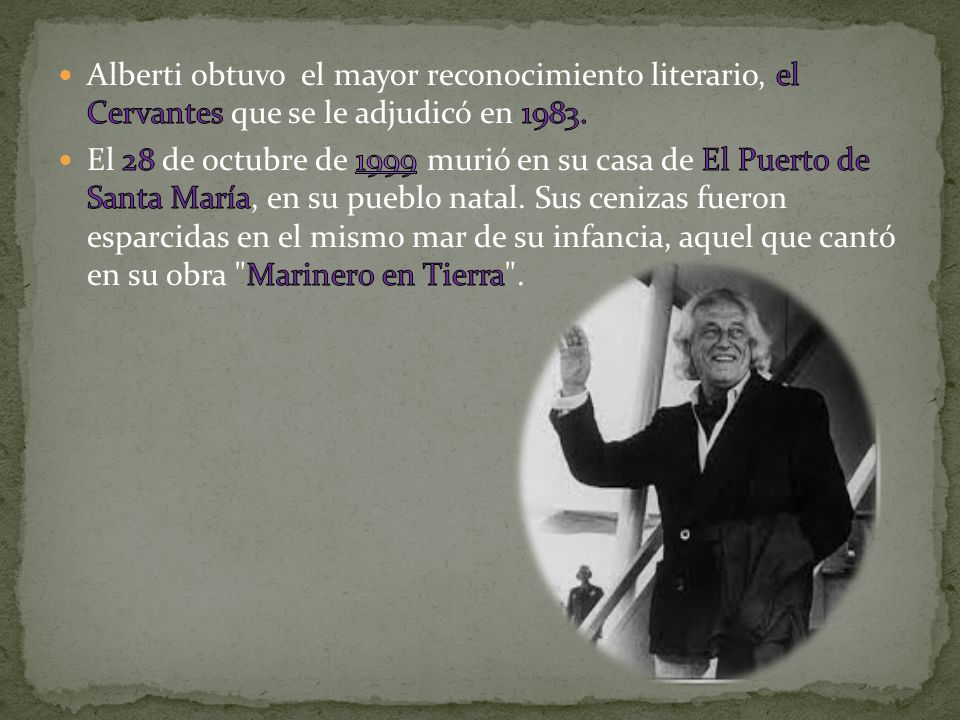 Alberti obtuvo el mayor reconocimiento literario, el Cervantes que se le adjudicó en 1983.
