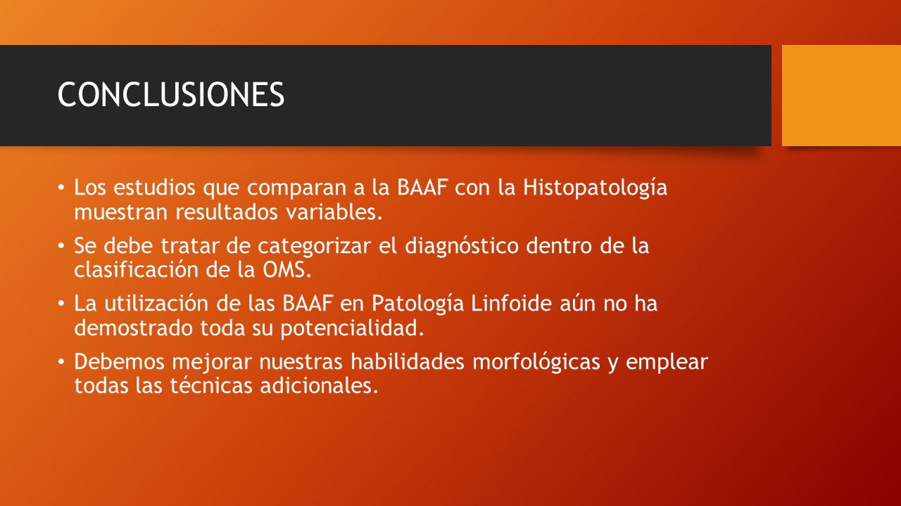 CONCLUSIONES Los estudios que comparan a la BAAF con la Histopatología muestran resultados variables.