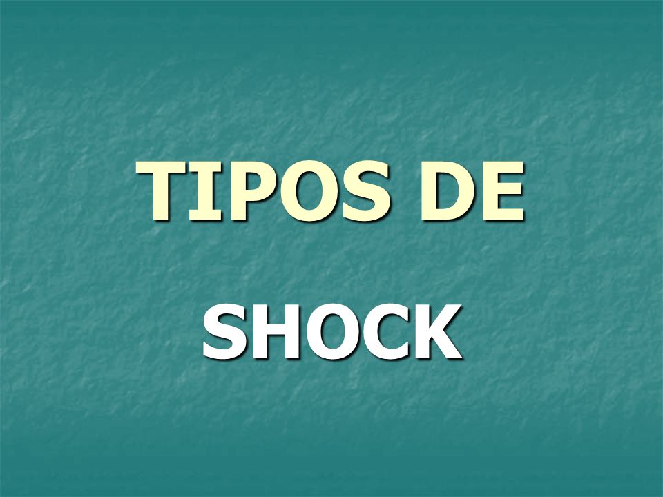 TIPOS DE SHOCK