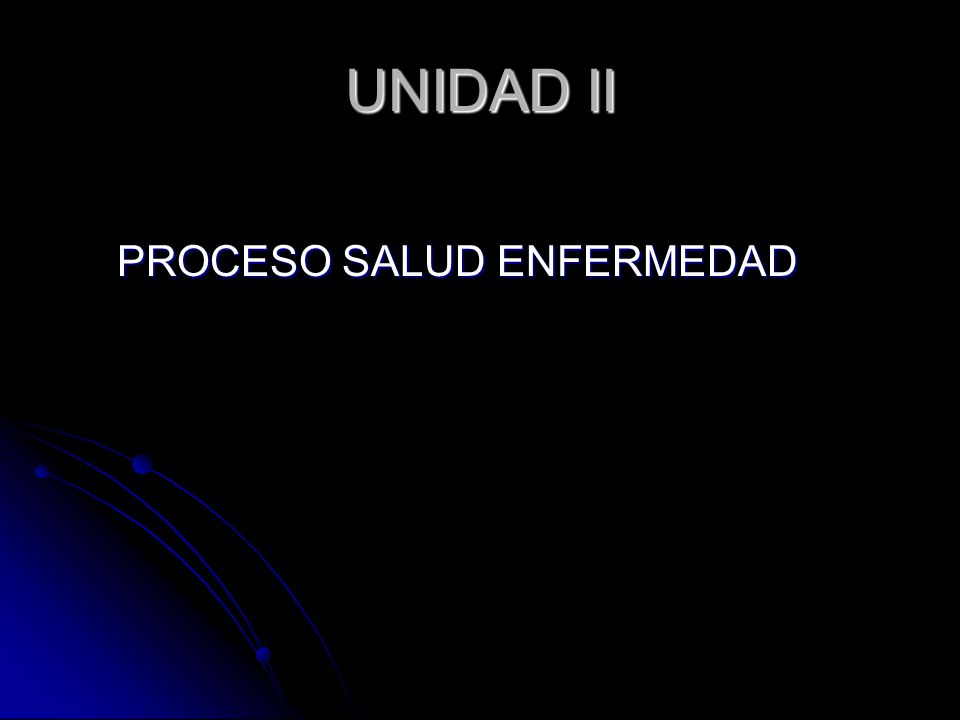 UNIDAD II PROCESO SALUD ENFERMEDAD