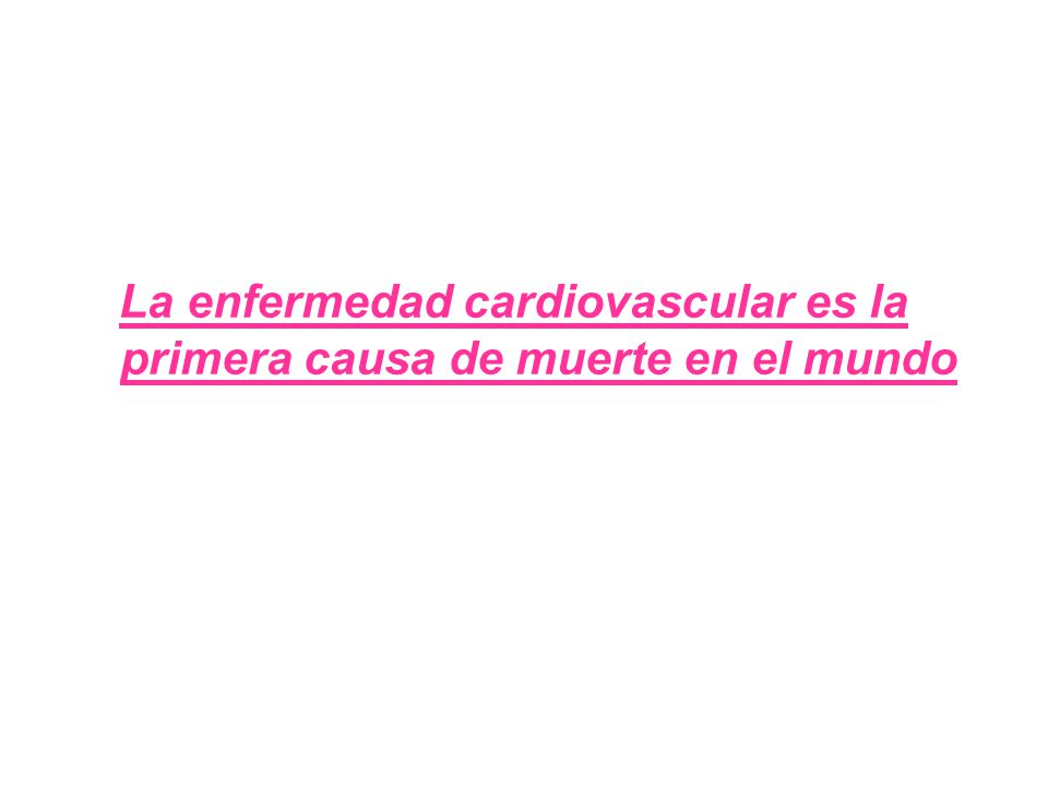 La enfermedad cardiovascular es la primera causa de muerte en el mundo