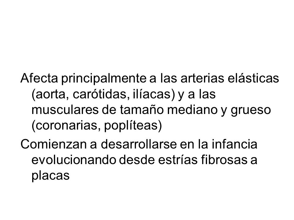 Afecta principalmente a las arterias elásticas (aorta, carótidas, ilíacas) y a las musculares de tamaño mediano y grueso (coronarias, poplíteas)