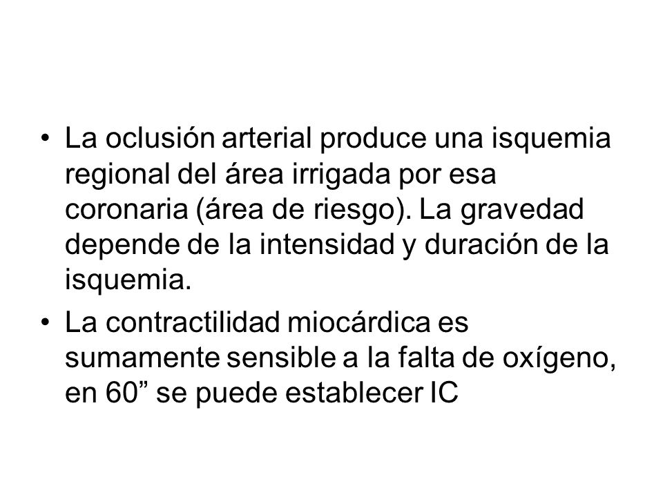 La oclusión arterial produce una isquemia regional del área irrigada por esa coronaria (área de riesgo). La gravedad depende de la intensidad y duración de la isquemia.