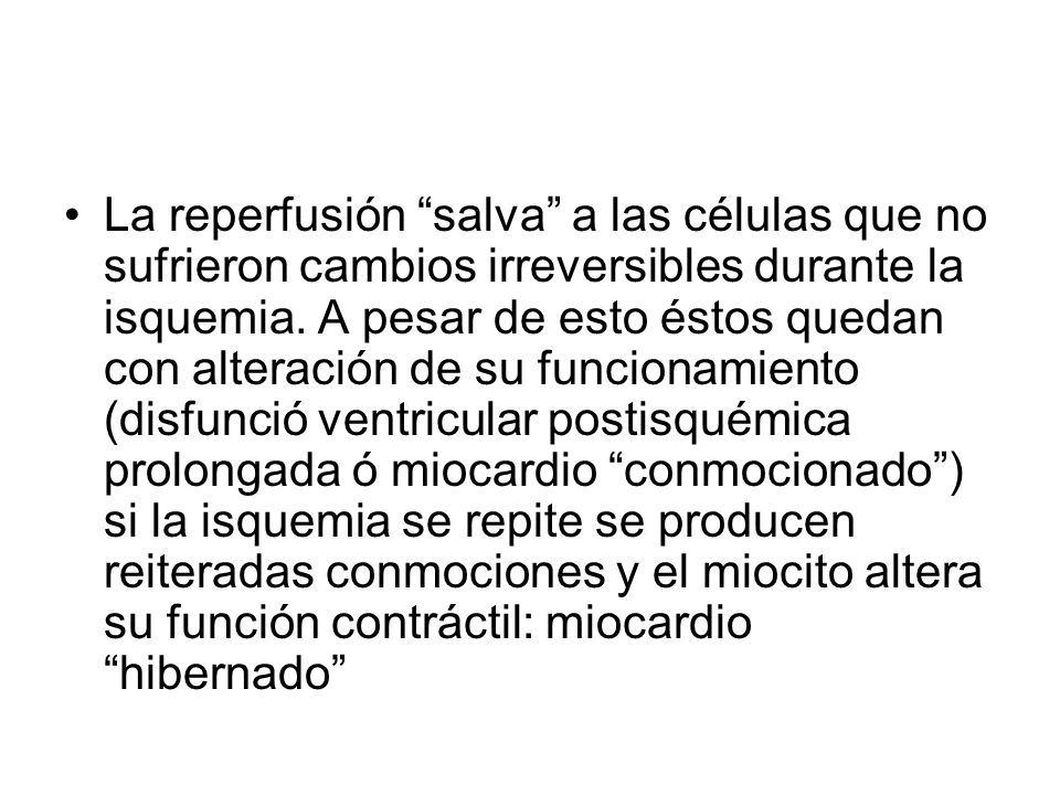 La reperfusión salva a las células que no sufrieron cambios irreversibles durante la isquemia.