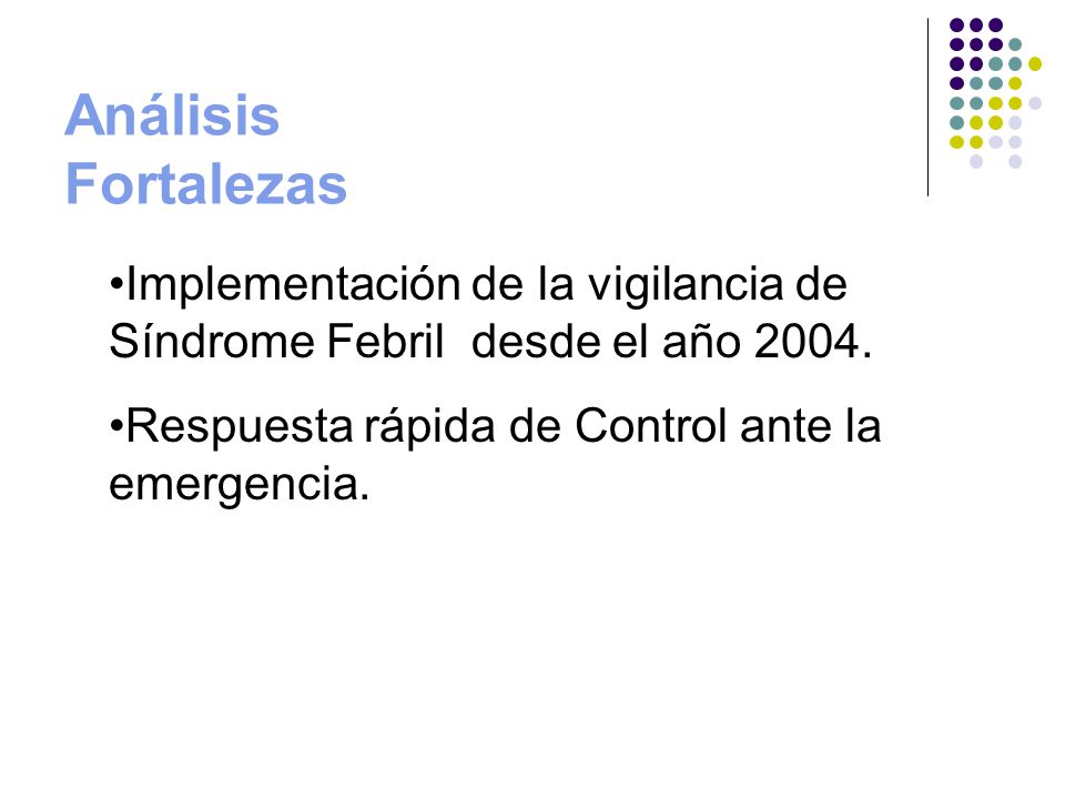 Análisis Fortalezas Implementación de la vigilancia de Síndrome Febril desde el año 2004.