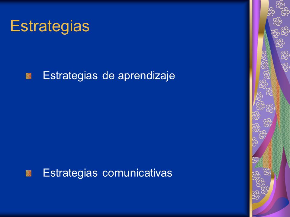 Estrategias Estrategias de aprendizaje Estrategias comunicativas