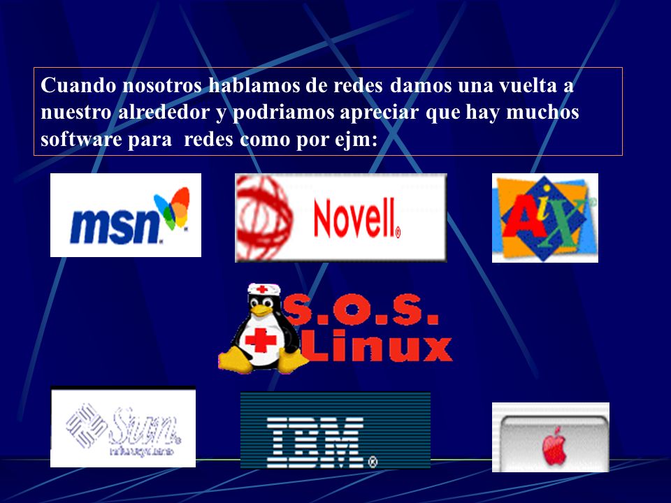 Cuando nosotros hablamos de redes damos una vuelta a nuestro alrededor y podriamos apreciar que hay muchos software para redes como por ejm: