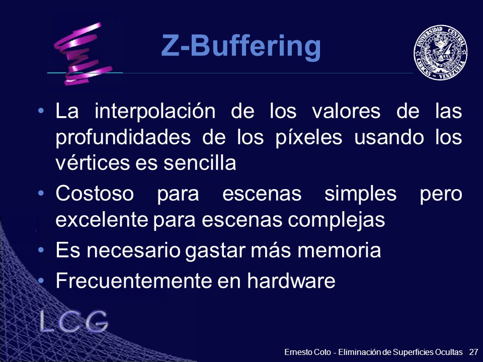 Z-Buffering La interpolación de los valores de las profundidades de los píxeles usando los vértices es sencilla.