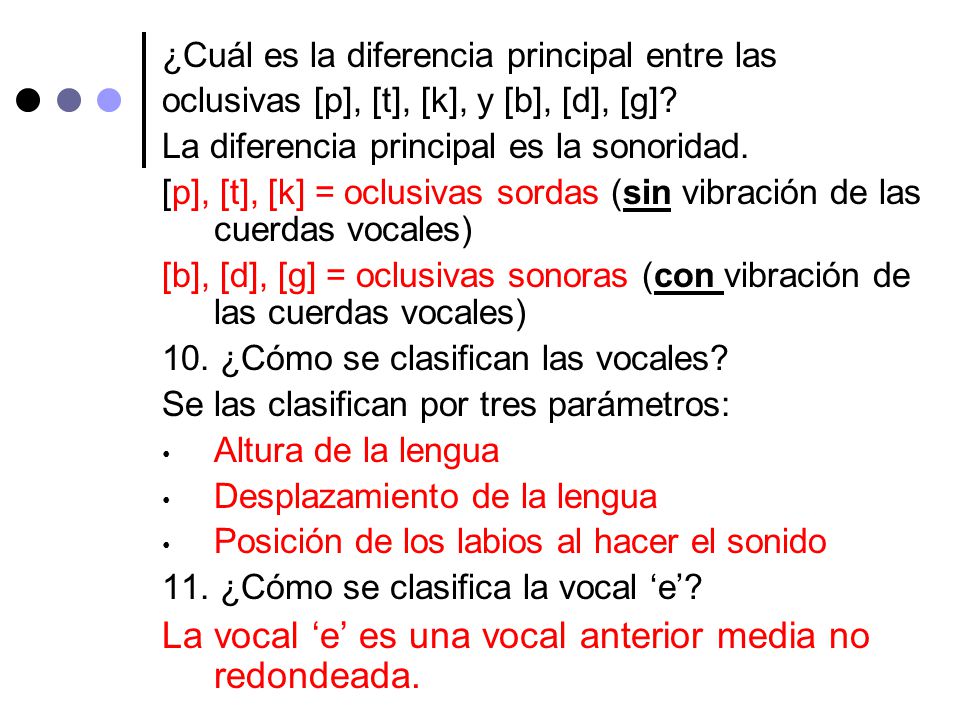 La vocal ‘e’ es una vocal anterior media no redondeada.