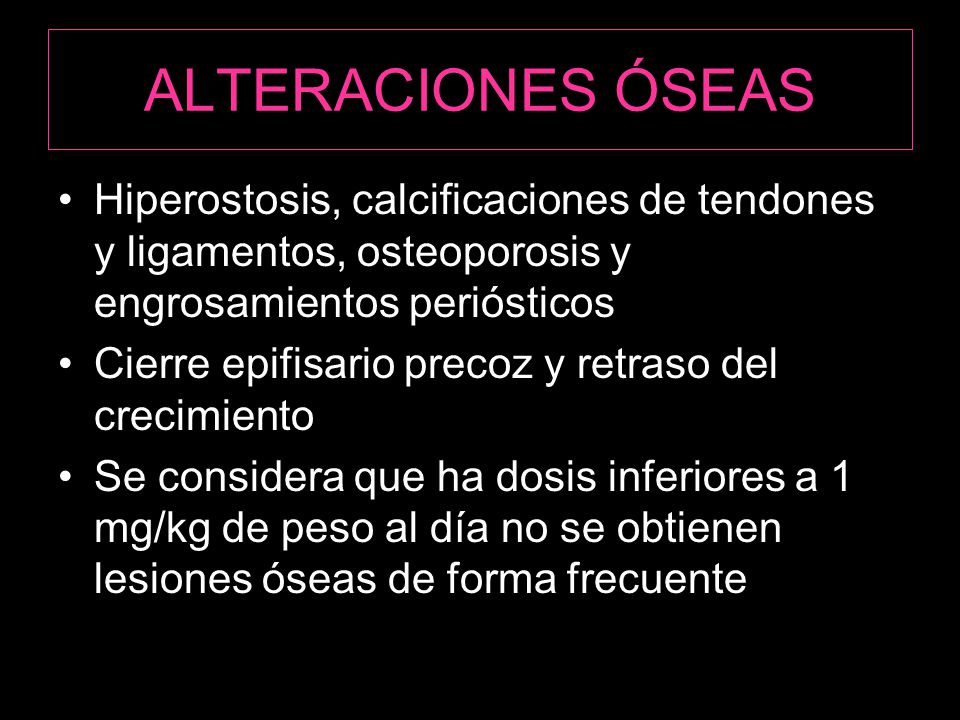 ALTERACIONES ÓSEAS Hiperostosis, calcificaciones de tendones y ligamentos, osteoporosis y engrosamientos periósticos.