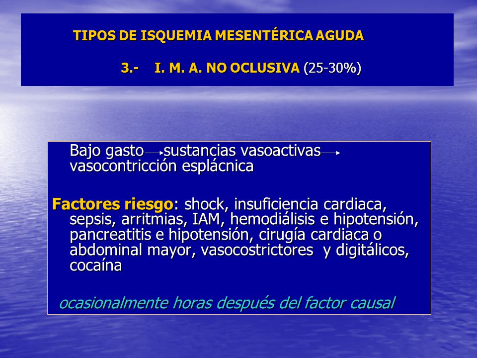 TIPOS DE ISQUEMIA MESENTÉRICA AGUDA 3.- I. M. A. NO OCLUSIVA (25-30%)