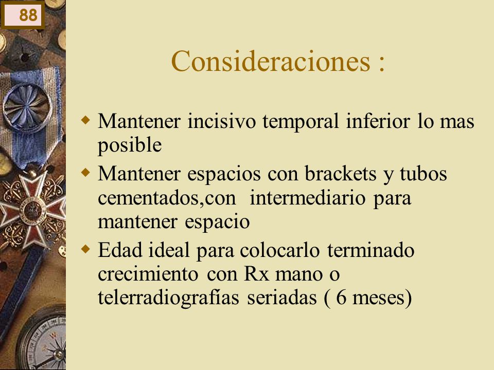 Consideraciones : Mantener incisivo temporal inferior lo mas posible