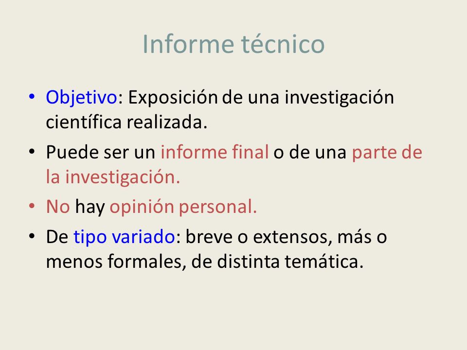 Informe técnico Objetivo: Exposición de una investigación científica realizada. Puede ser un informe final o de una parte de la investigación.