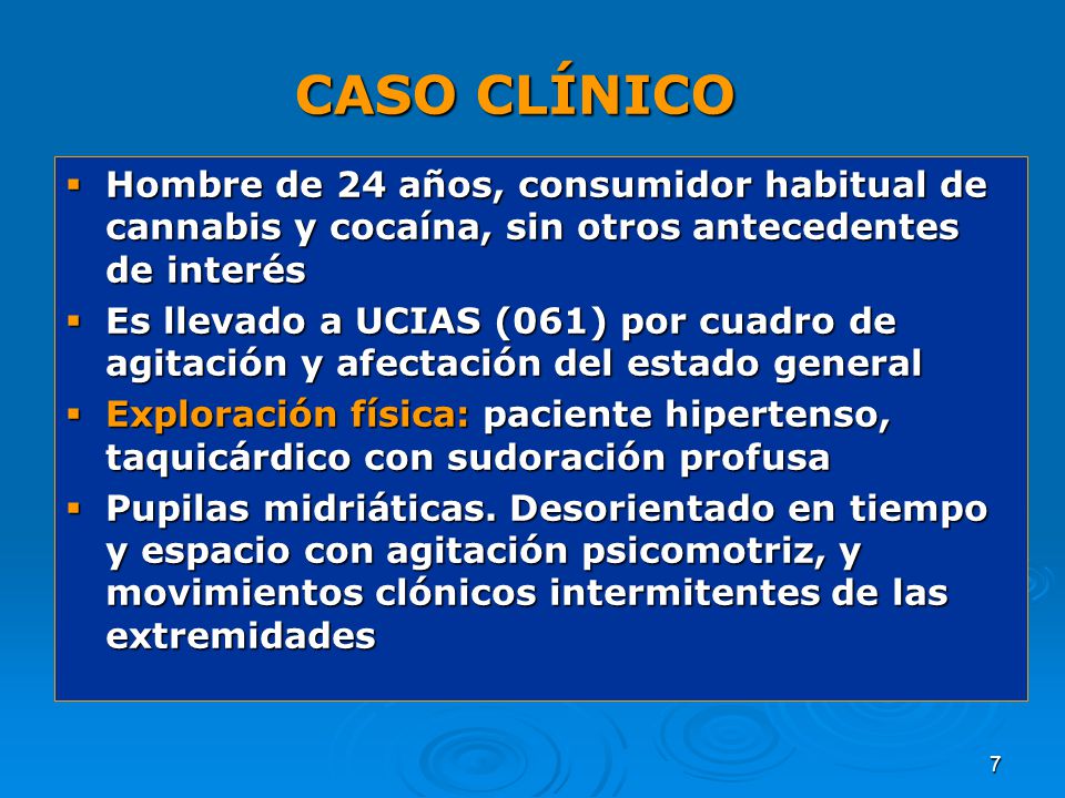 CASO CLÍNICO Hombre de 24 años, consumidor habitual de cannabis y cocaína, sin otros antecedentes de interés.