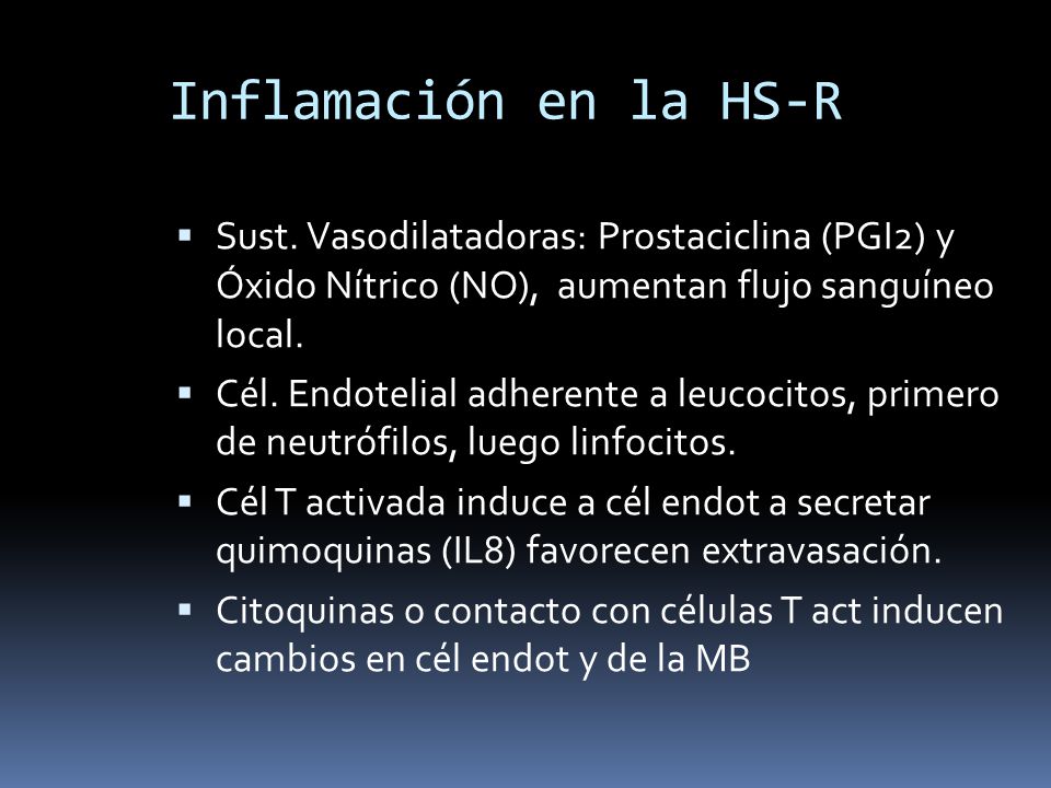 Inflamación en la HS-R Sust. Vasodilatadoras: Prostaciclina (PGI2) y Óxido Nítrico (NO), aumentan flujo sanguíneo local.