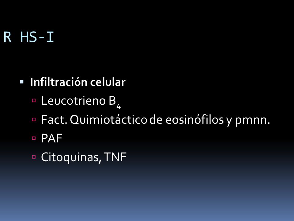 R HS-I Leucotrieno B4 Fact. Quimiotáctico de eosinófilos y pmnn. PAF