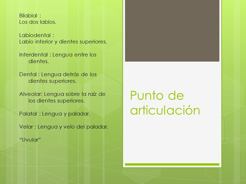 Punto de articulación Bilabial : Los dos labios. Labiodental :