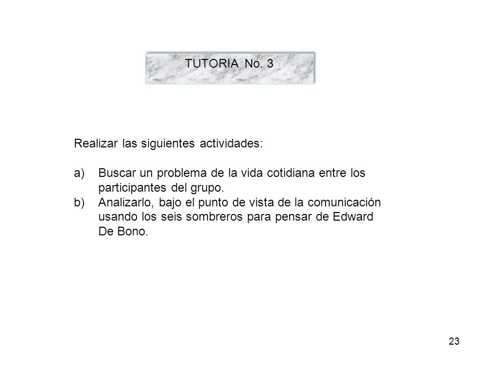 TUTORIA No. 3 Realizar las siguientes actividades: Buscar un problema de la vida cotidiana entre los participantes del grupo.