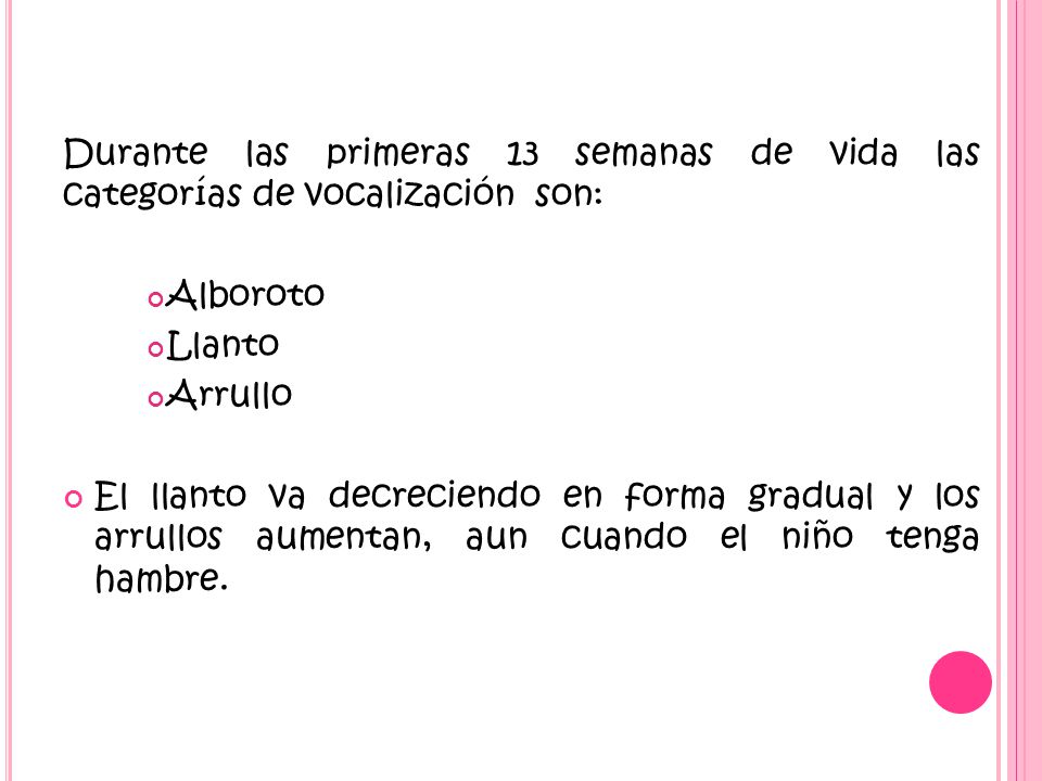Durante las primeras 13 semanas de vida las categorías de vocalización son: