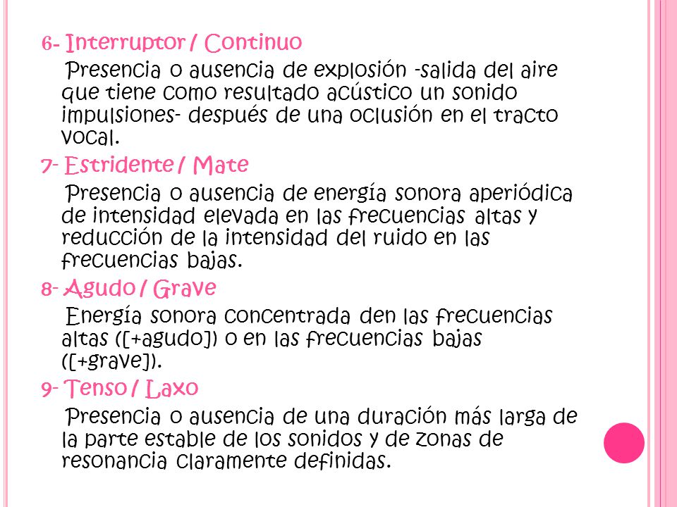 6- Interruptor / Continuo Presencia o ausencia de explosión -salida del aire que tiene como resultado acústico un sonido impulsiones- después de una oclusión en el tracto vocal.
